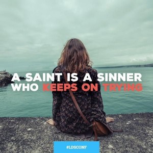 Saint is a sinner who keeps on trying