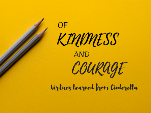 Kindness and courage: virtues learned from Cinderella